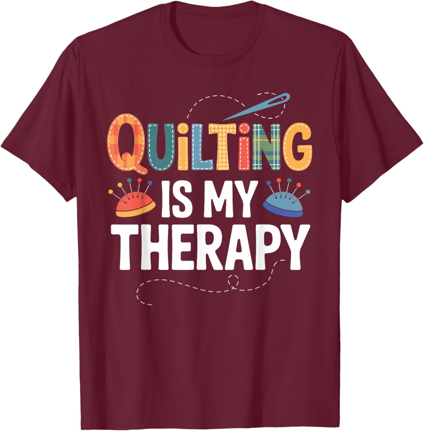 Cool Quilting Art Women Sewing Quilt Lover Quilter T-Shirt - T-Shirt | Maroon