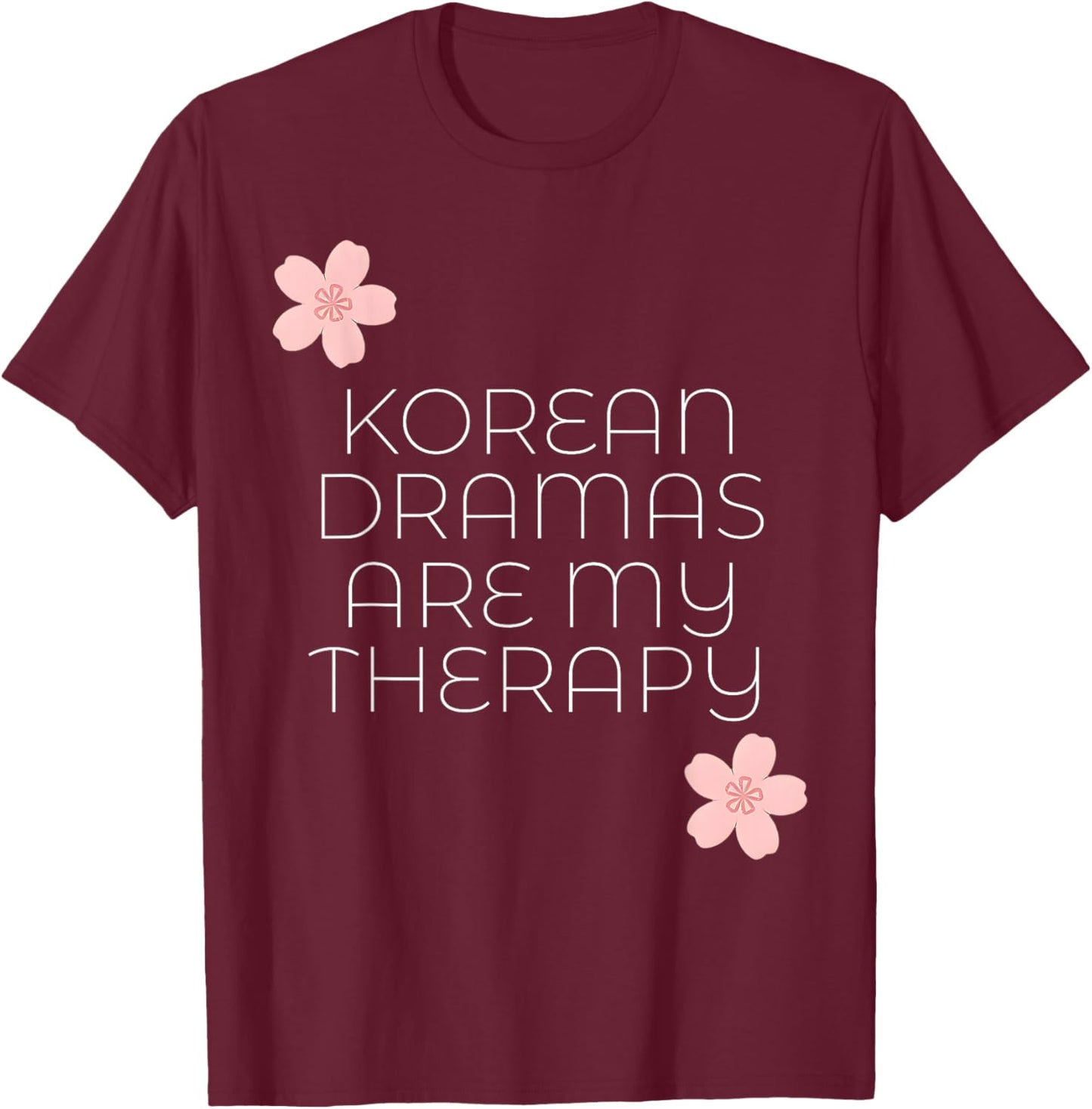 Korean Dramas are My Therapy Kdrama Merch Aesthetic T-Shirt - T-Shirt | Maroon