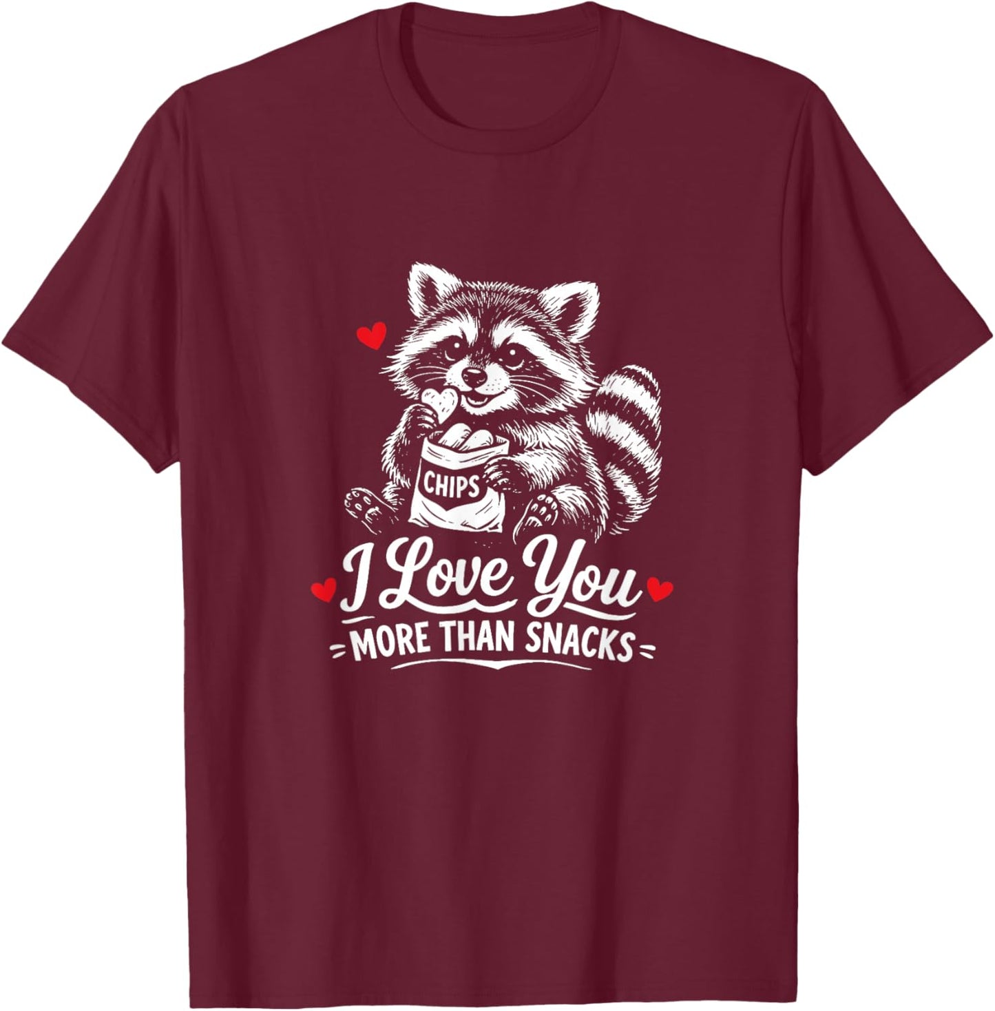 I Love You More Than Snacks Funny Raccoon Eating Chips T-Shirt - T-Shirt | Maroon