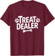 Treat Dealer Dog Dad Dog Mom Dog Lover T-Shirt - T-Shirt | Maroon