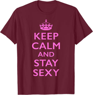 Pink Keep Calm and Stay Sexy Funny Quote T-Shirt - T-Shirt | Maroon