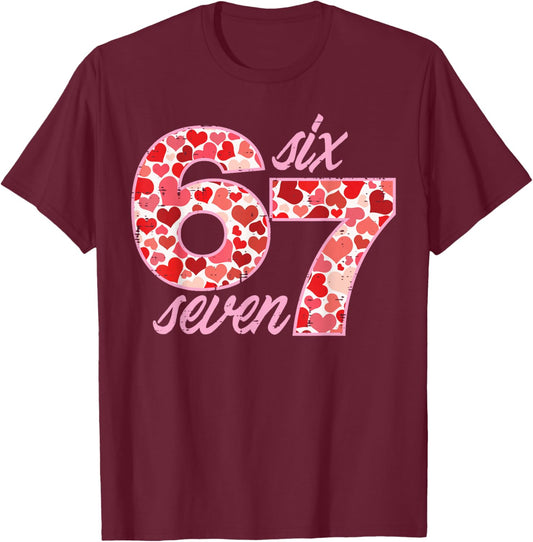 6 7 Valentines Day 67 Meme Six Seven Teacher Men Women Kids T-Shirt - T-Shirt | Maroon