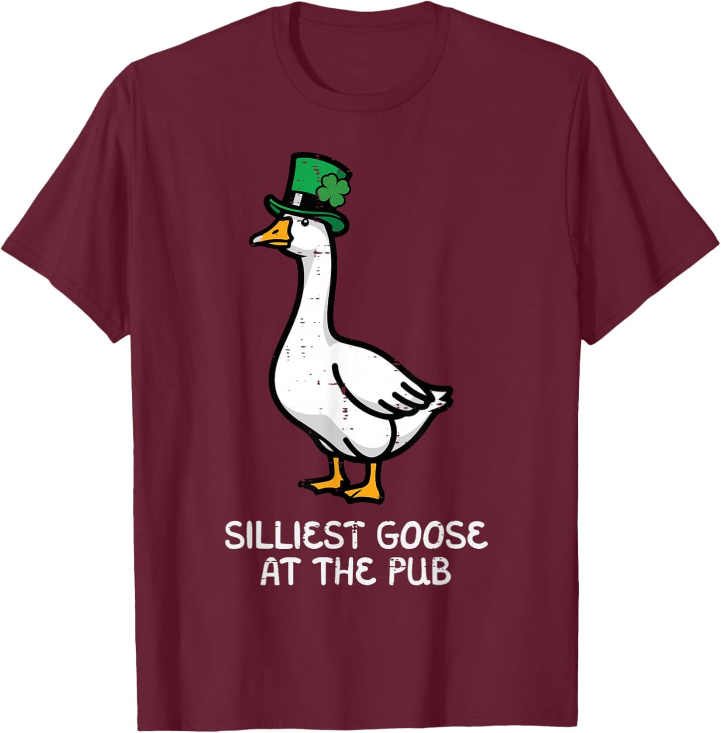 St Patricks Day Silliest Goose Pub Saint Pattys Men Women T-Shirt - T-Shirt | Maroon