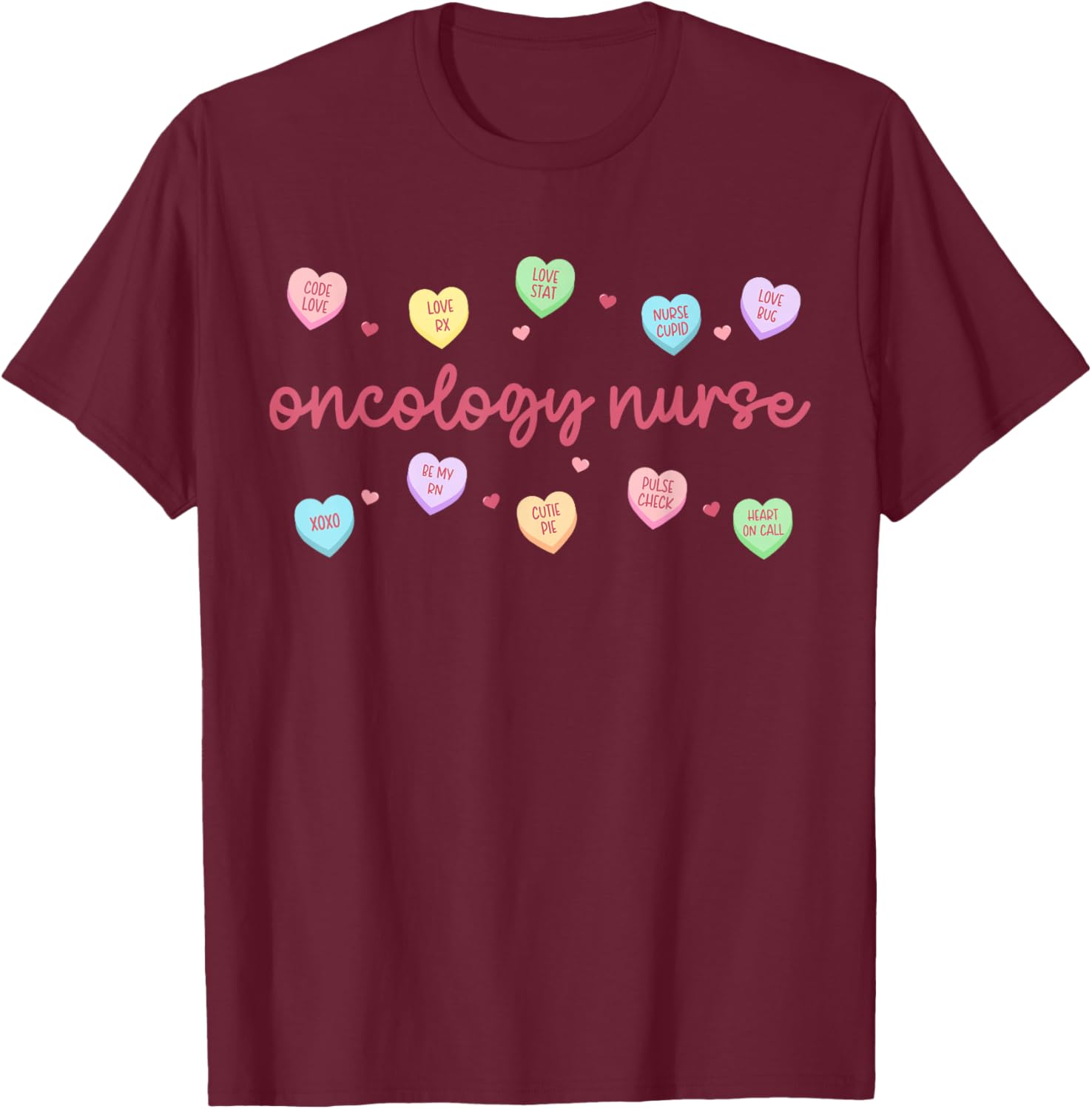 Oncology Nurse Valentine Day Heart Candy Oncology Therapy T-Shirt - T-Shirt | Maroon