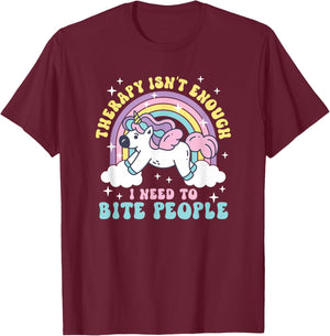 Therapy is Not Enough I Need to Bite People T-Shirt - T-Shirt | Maroon