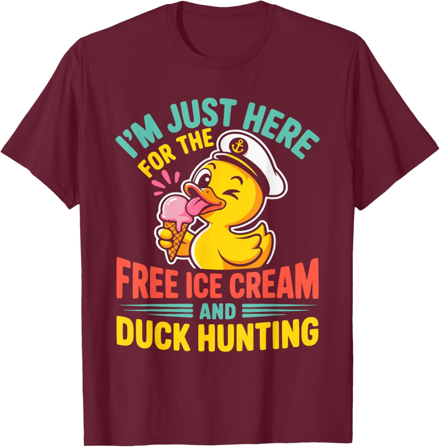 Just Here for The Free Ice Cream & Duck Hunting Funny Cruise T-Shirt - T-Shirt | Maroon