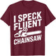 Funny Chainsaw T-Shirt - T-Shirt | Maroon