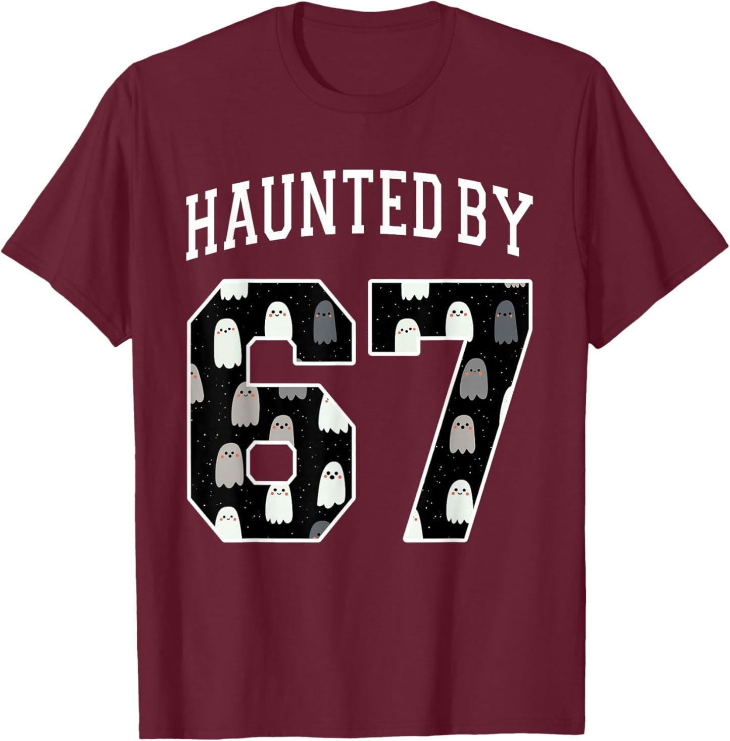 Haunted by 6 7 67 Six Seven Funny Halloween Teacher Mom T-Shirt - T-Shirt | Maroon