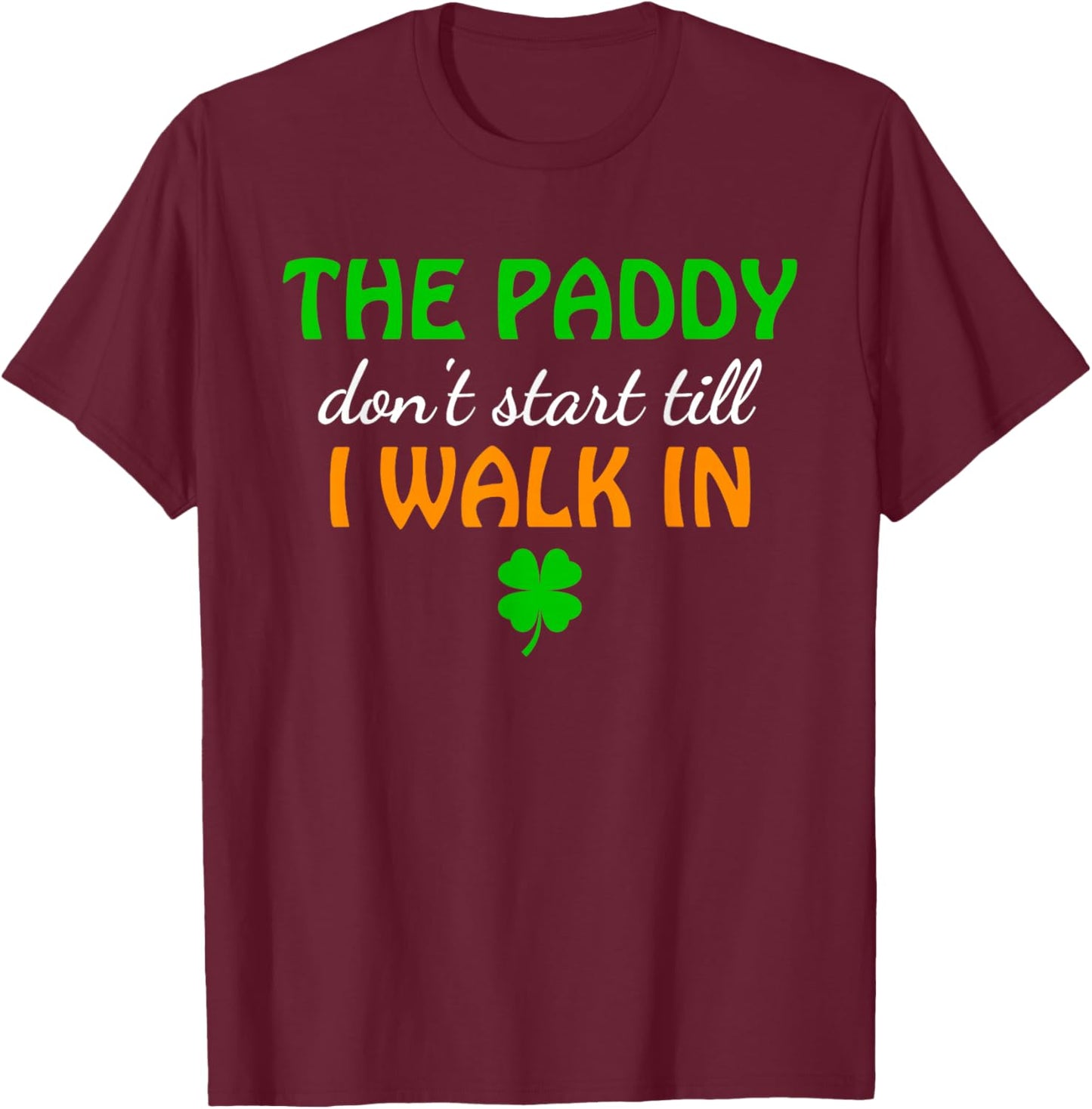 The Paddy, Don't Start Till I Walk in T-Shirt - T-Shirt | Maroon
