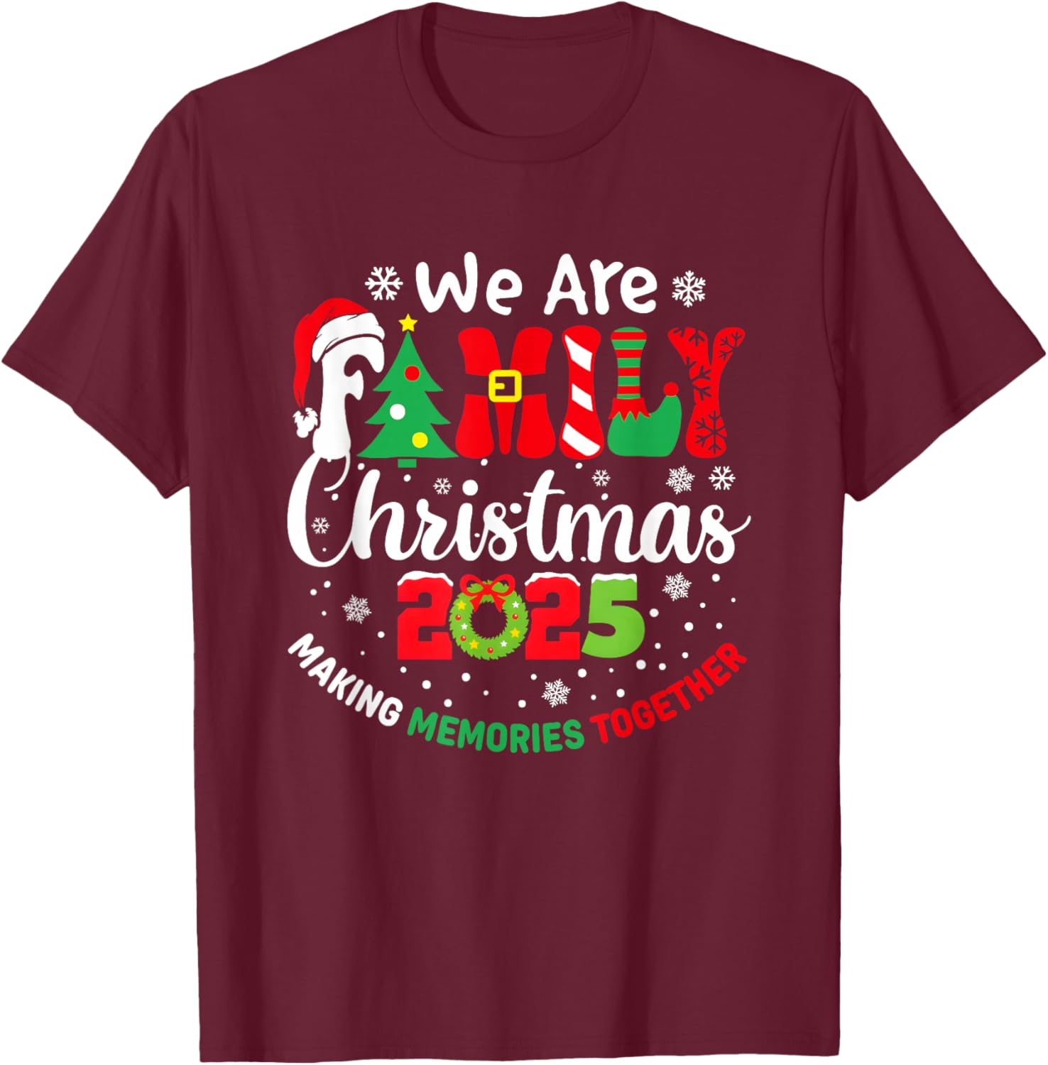 We are Family Christmas 2025 Making Memories Together Xmas T-Shirt - T-Shirt | Maroon
