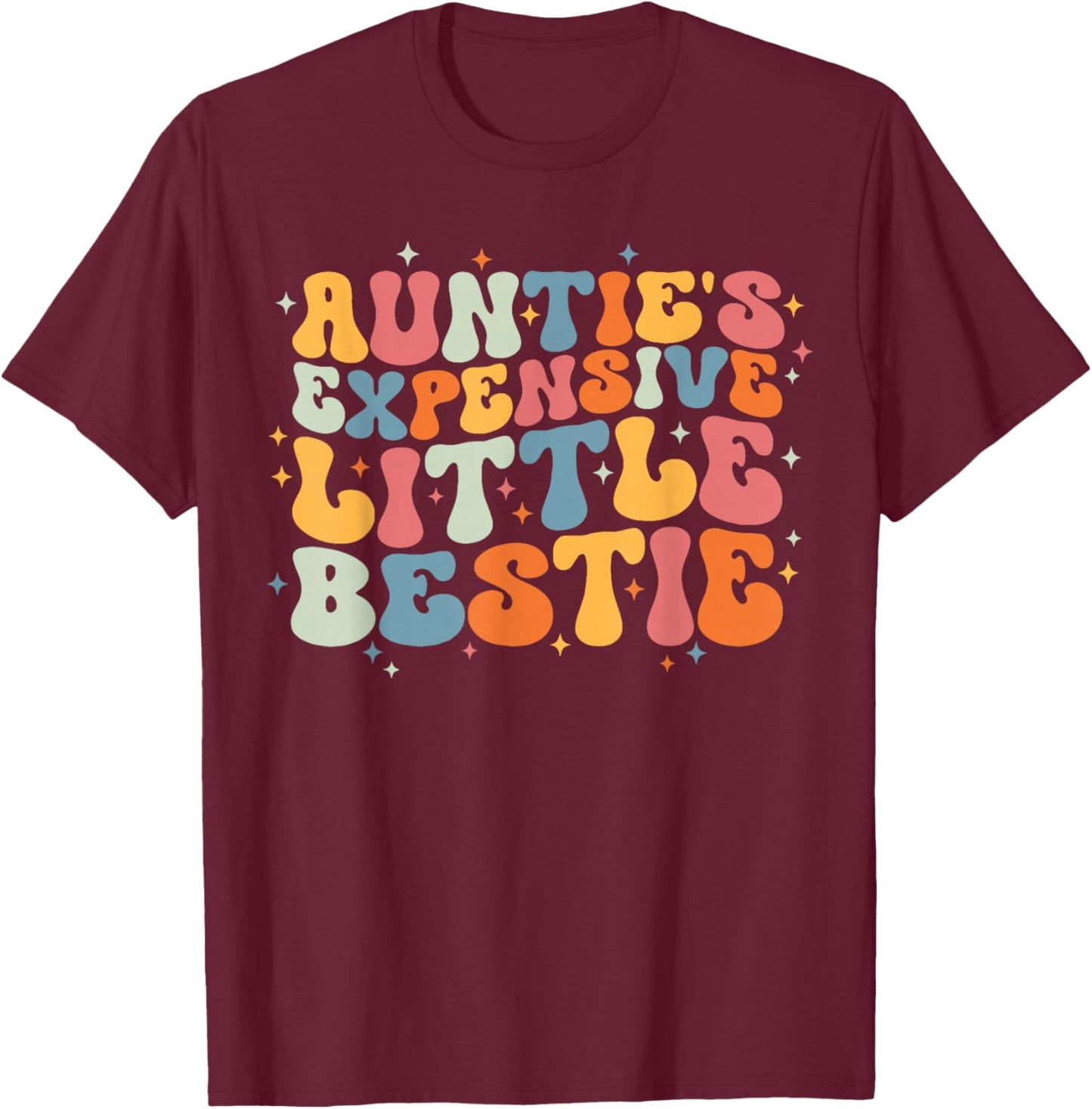 Cute Toddler Boy Girl Funny Aunties Expensive Little Bestie T-Shirt - T-Shirt | Maroon