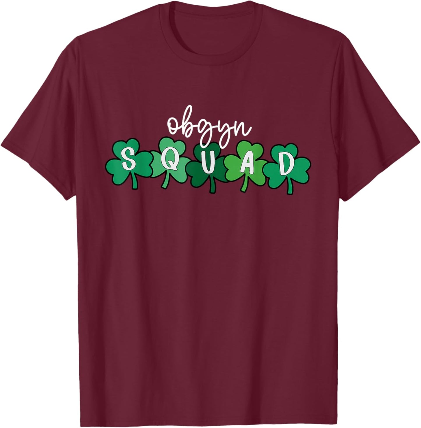 Shamrock OBGYN Squad St Patricks Day Obstetrics & Gynecology T-Shirt - T-Shirt | Maroon
