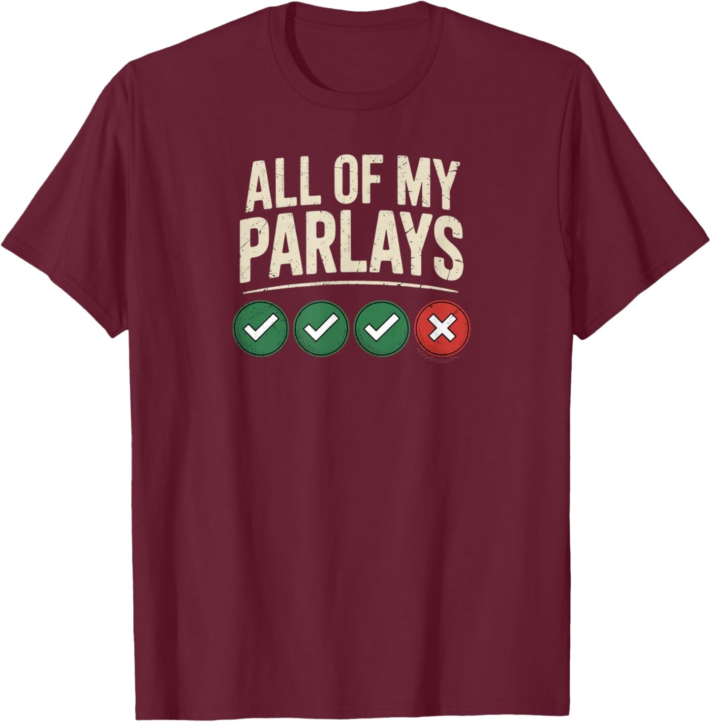 All of My Parlay Funny Joke Gambling Parlay Sports Gambler T-Shirt - T-Shirt | Maroon