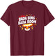 Bada Bing - Bada Boom T-Shirt - T-Shirt | Maroon