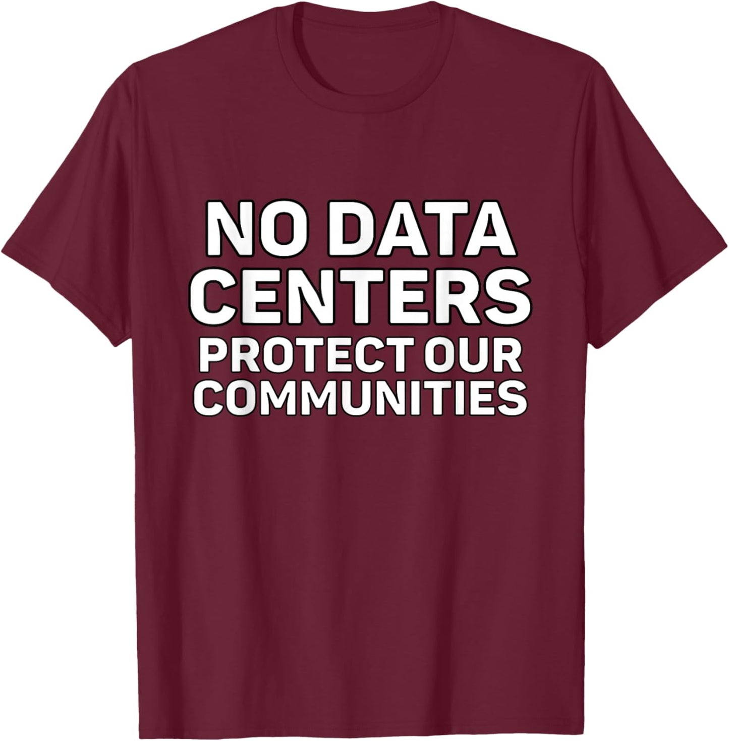 No Data Centers T-Shirt - T-Shirt | Maroon