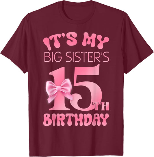 It's My Big Sister's 15th Birthday Girl Pink Party Themes T-Shirt - T-Shirt | Maroon