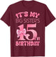 It's My Big Sister's 15th Birthday Girl Pink Party Themes T-Shirt - T-Shirt | Maroon