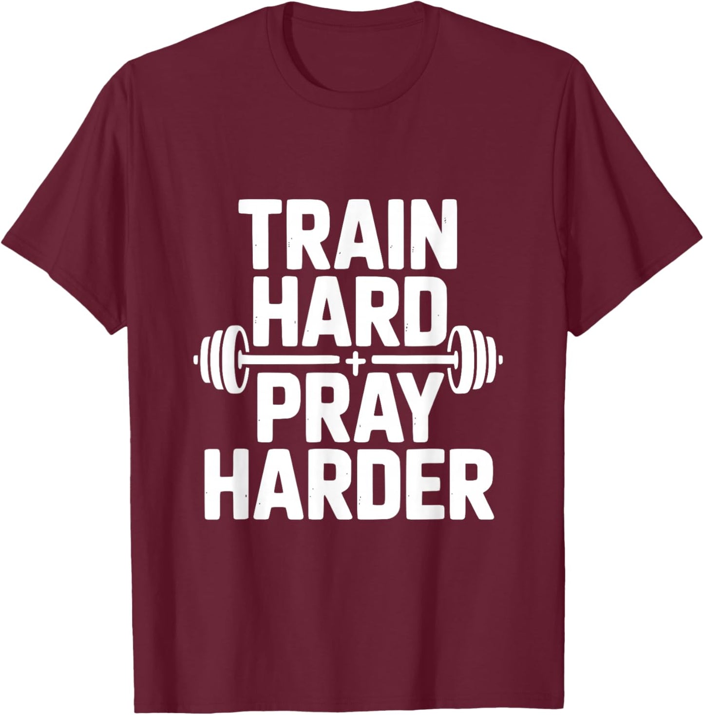 Train Hard Pray Harder Motivational Gym Fitness T-Shirt - T-Shirt | Maroon