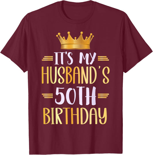 It's My Husband's 50th Birthday Happy 50 Years Old T-Shirt - T-Shirt | Maroon