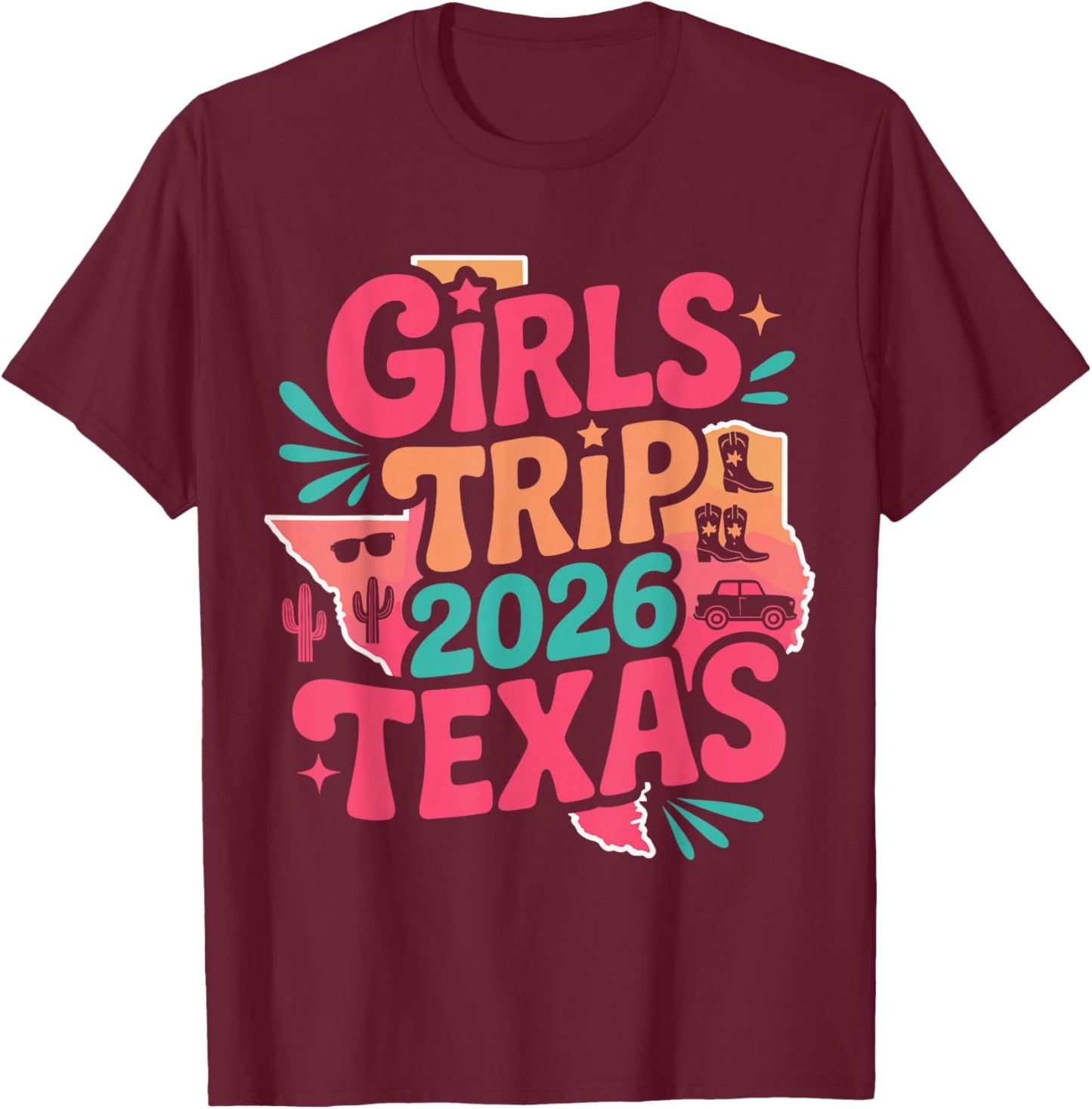 Girls Trip 2026 Texas Travel Funny Outfit T-Shirt - T-Shirt | Maroon