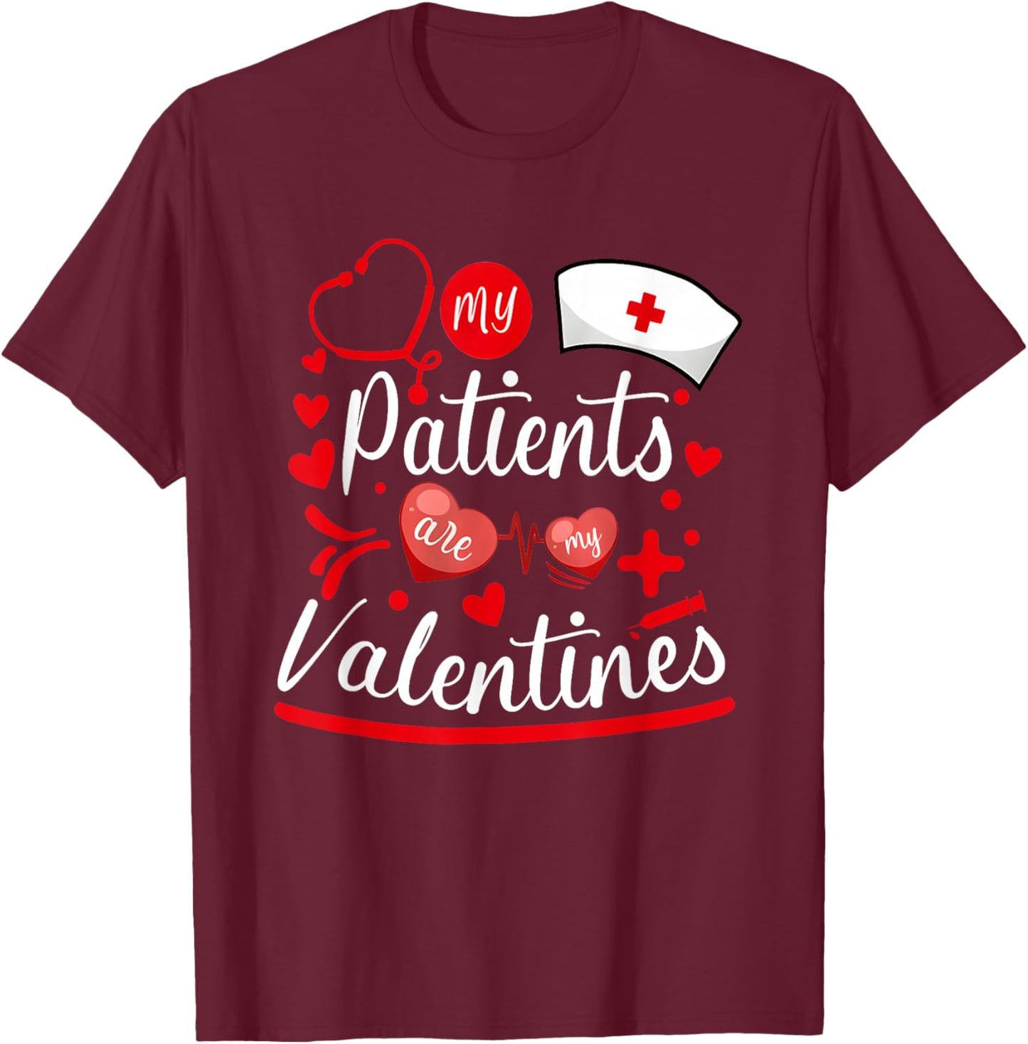 My Patients are My Valentines T-Shirt - T-Shirt | Maroon