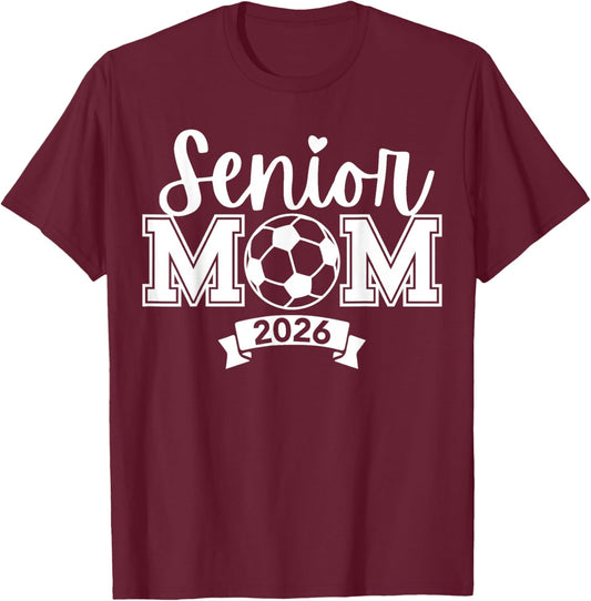 Senior 2026 Proud Soccer Mom of a High School Graduate T-Shirt - T-Shirt | Maroon