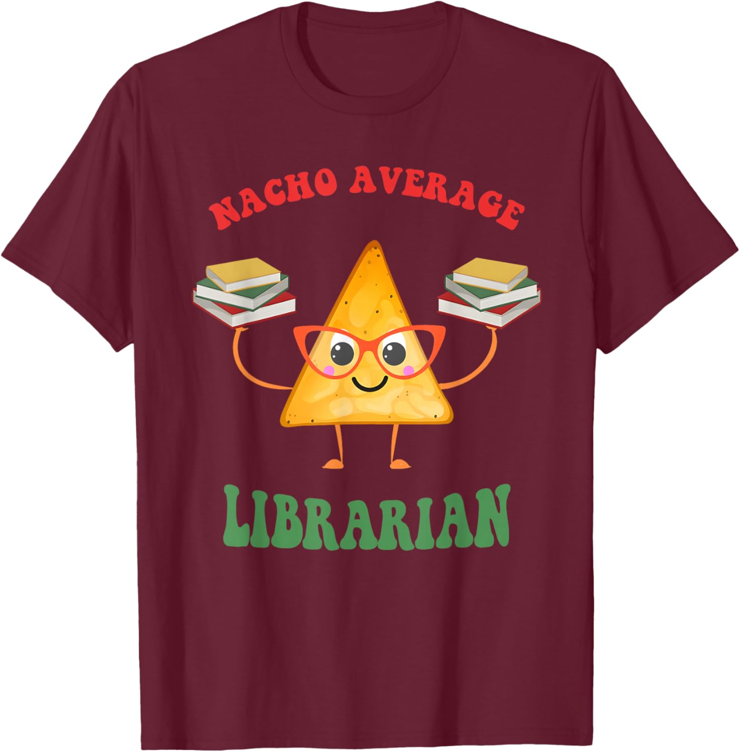 Nacho, Average Librarian, Nerdy-Cool T-Shirt - T-Shirt | Maroon