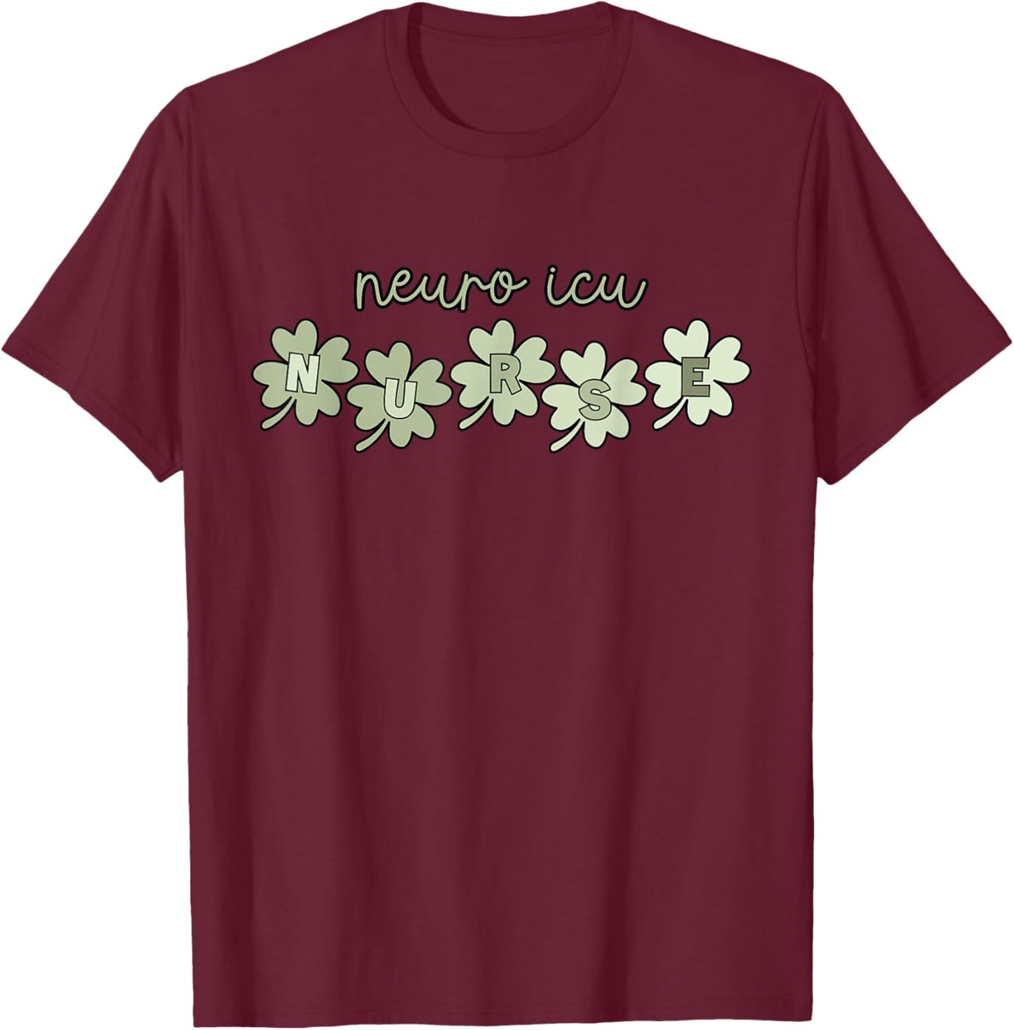 Shamrock Neuro ICU Nurse St Patrick's Day Intensive Care RN T-Shirt - T-Shirt | Maroon