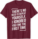 There's No Need to Repeat Yourself Funny Saying Adult Humor T-Shirt - T-Shirt | Maroon