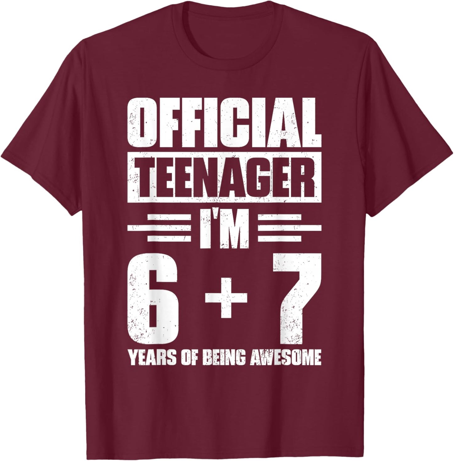 Official Teenager 6+7 Years of Being Awesome 13th Birthday T-Shirt - T-Shirt | Maroon