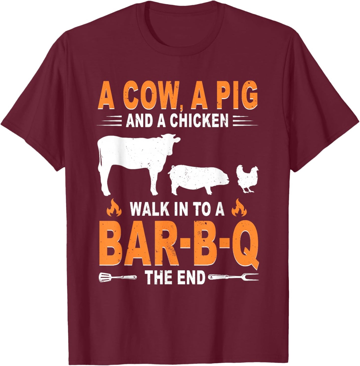 A Cow A Pig and A Chicken Walk Into A Bar B Q The End T-Shirt - T-Shirt | Maroon