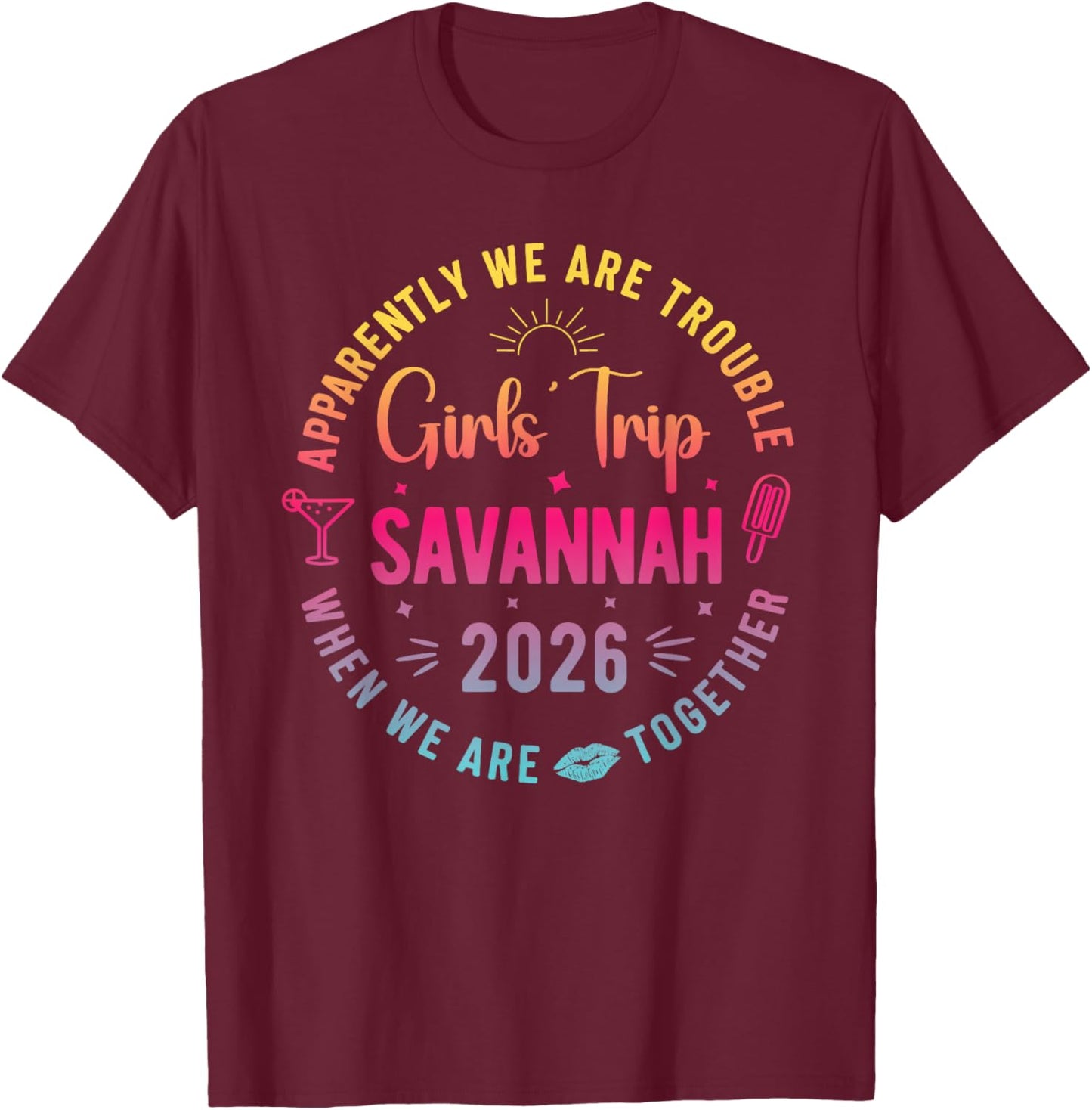 Girls Trip Savannah 2026 Summer Vacation Besties Matching T-Shirt - T-Shirt | Maroon
