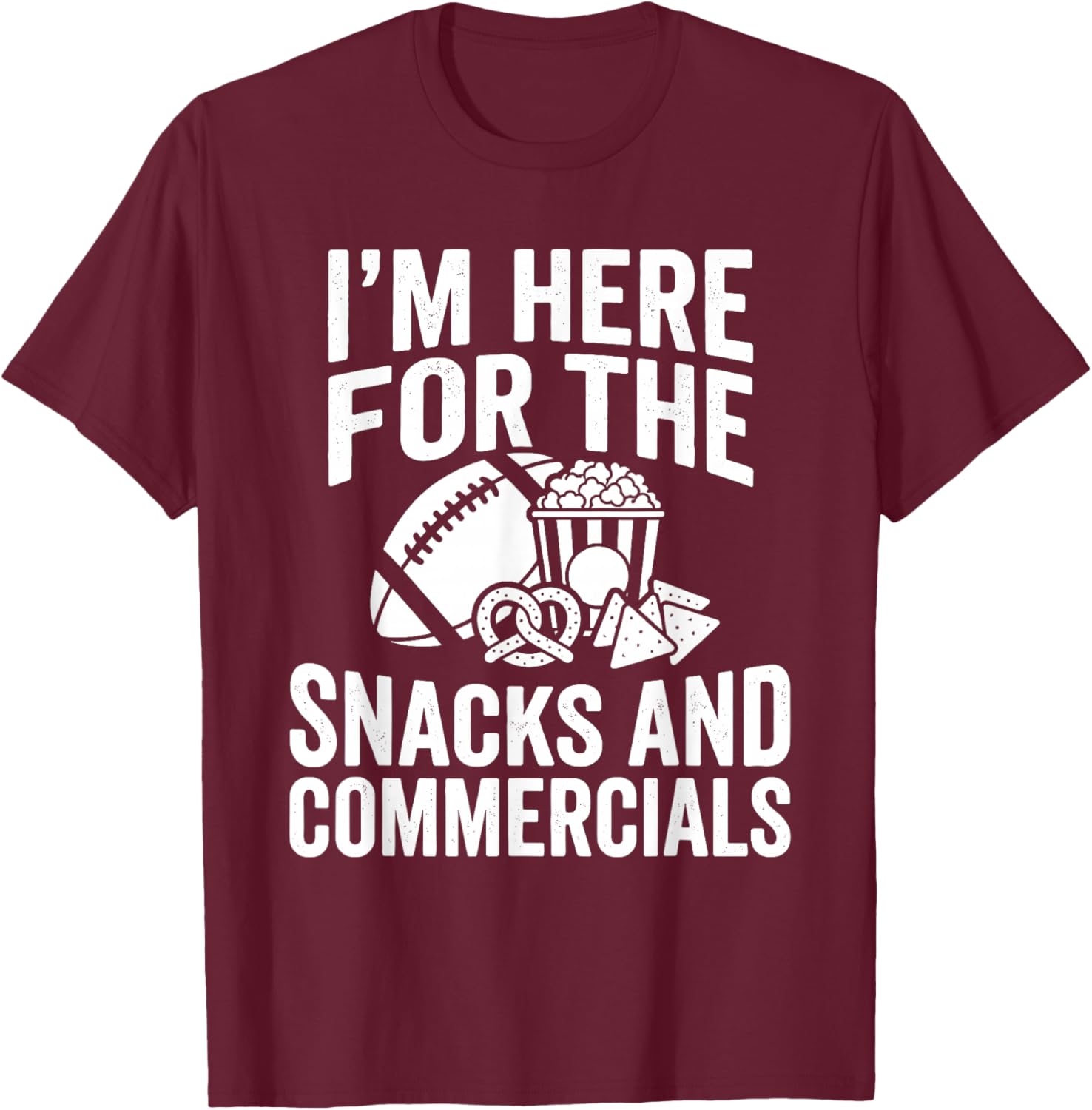 I'm Here for Snacks and Commercials Funny Football Fans T-Shirt - T-Shirt | Maroon