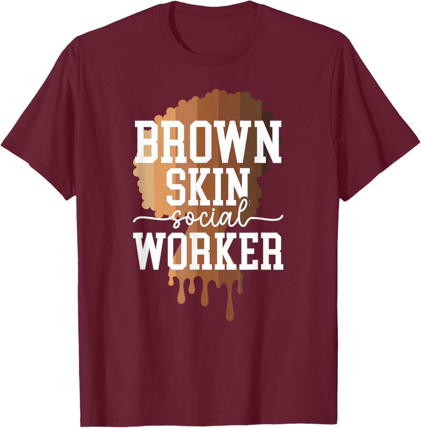 Brown Skin Social Worker Proud Black Social Workers T-Shirt - T-Shirt | Maroon
