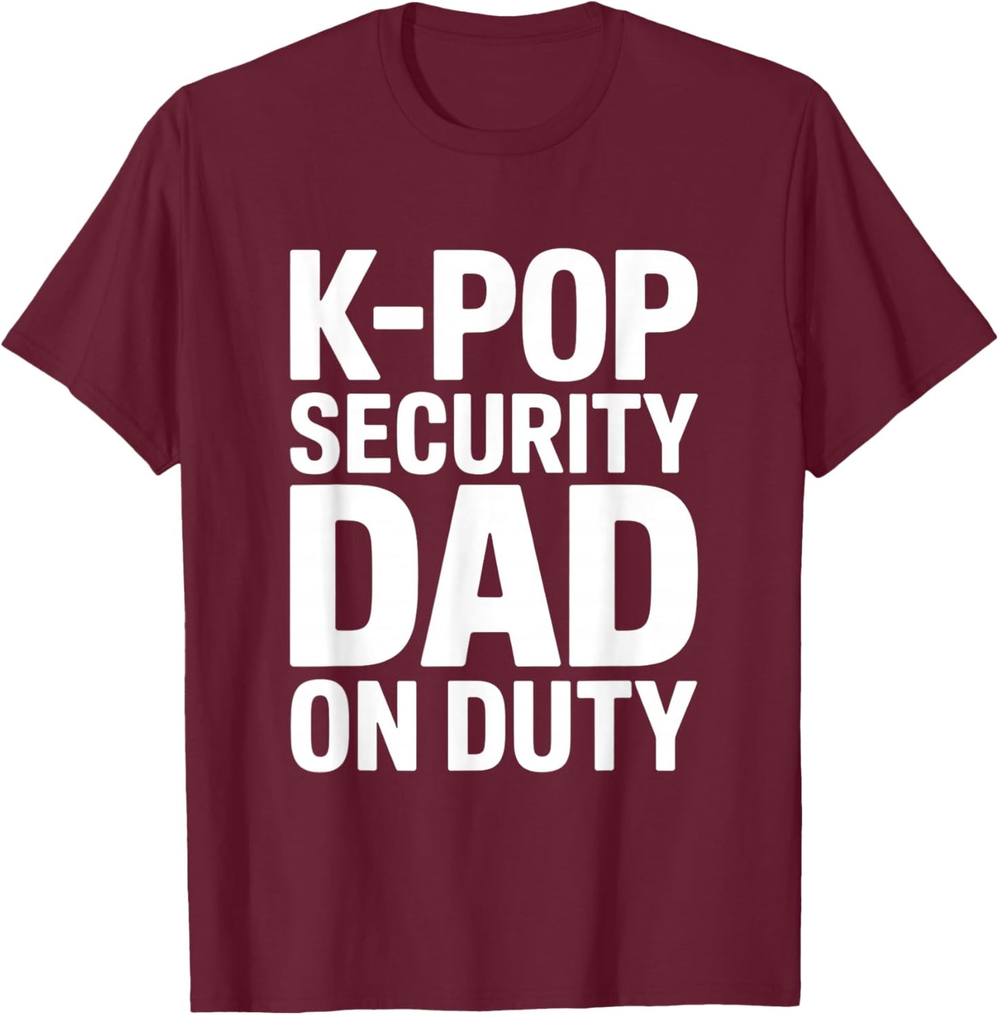 K-Pop Security Parent Edition Funny Mom Dad Concert Korean T-Shirt - T-Shirt | Maroon