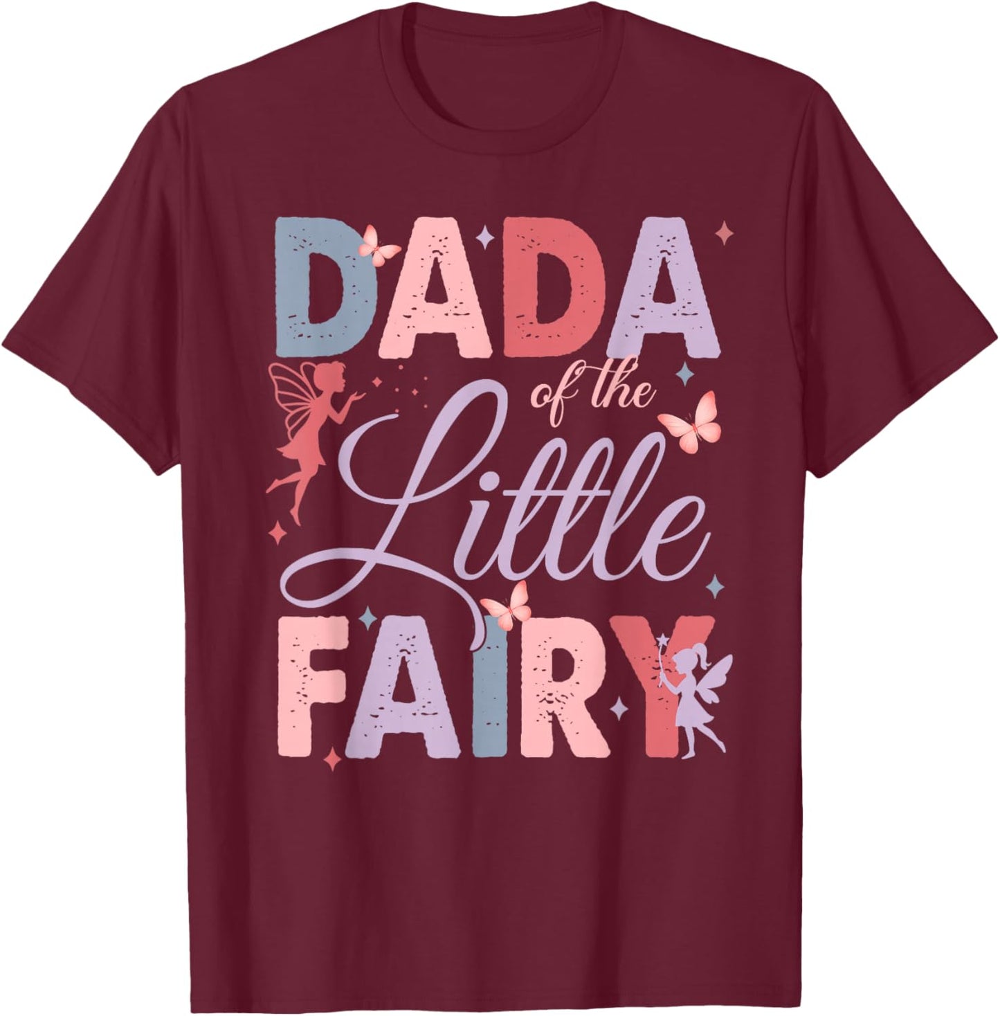 Dada of The Little Fairy Birthday Girl Family Matching Dad T-Shirt - T-Shirt | Maroon