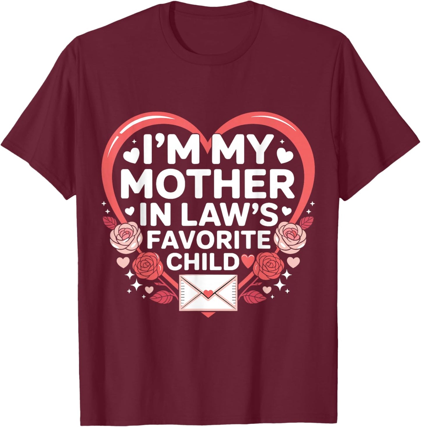Valentine’s Day I'm My Mother in Laws Favorite Child Family T-Shirt - T-Shirt | Maroon
