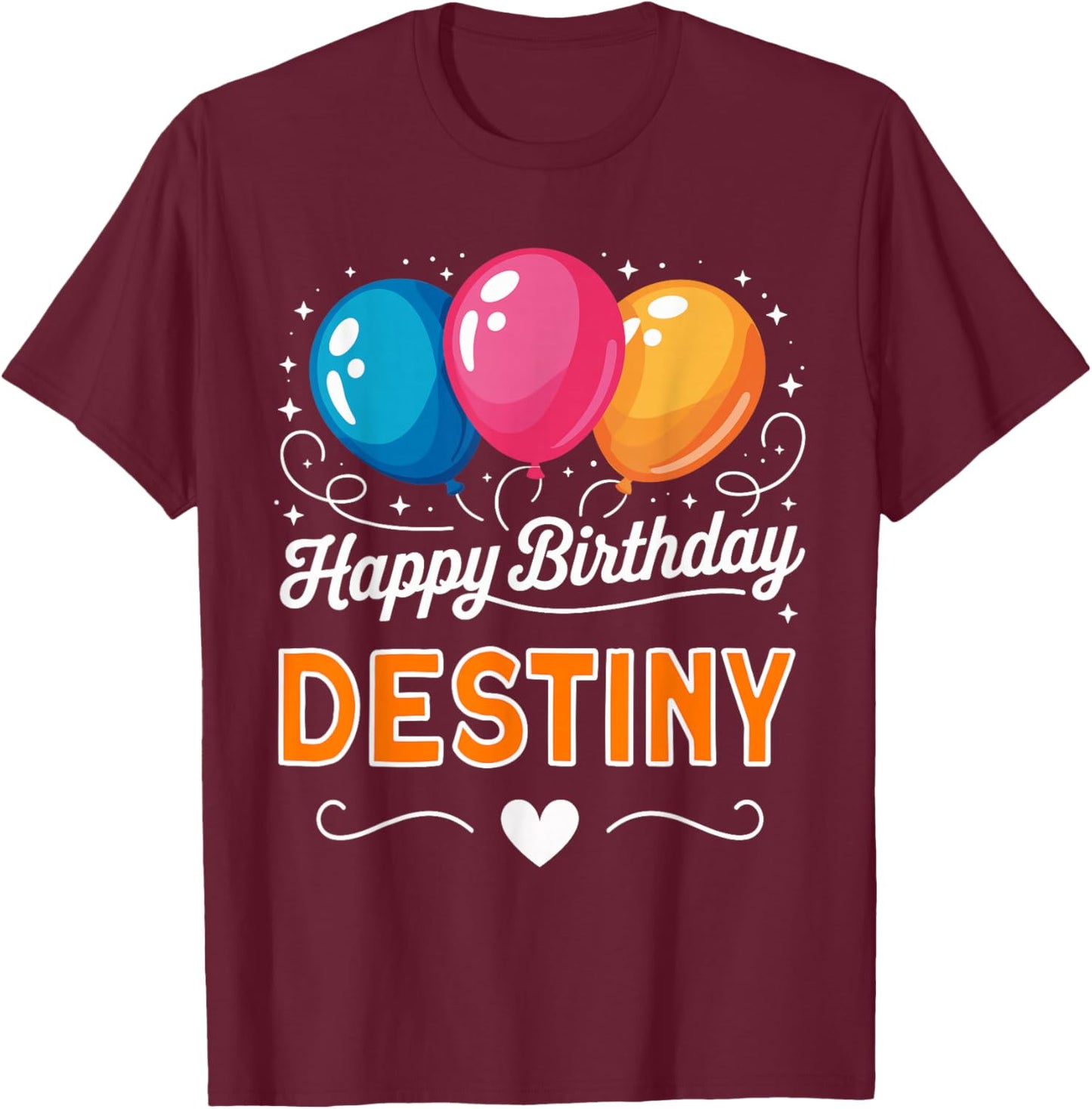 Happy Birthday Destiny T-Shirt - T-Shirt | Maroon