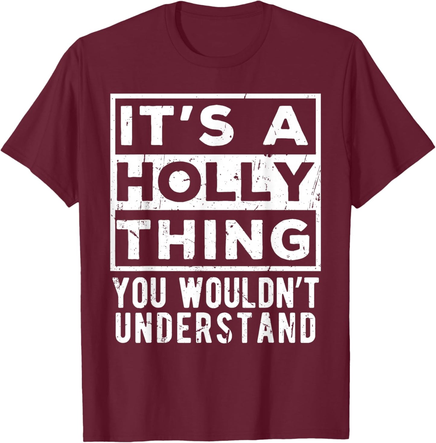 Its a Holly Thing You Wouldn't Understand Funny Name Quote T-Shirt - T-Shirt | Maroon