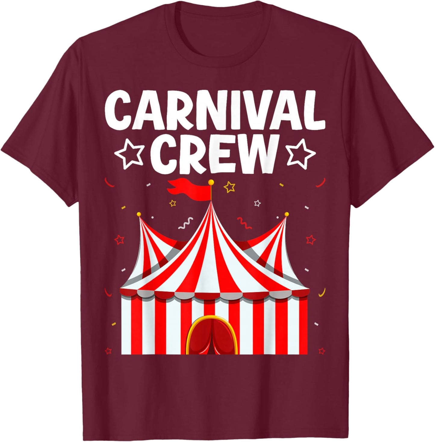 Carnival Crew Circus Tent Festival Fun Team T-Shirt - T-Shirt | Maroon