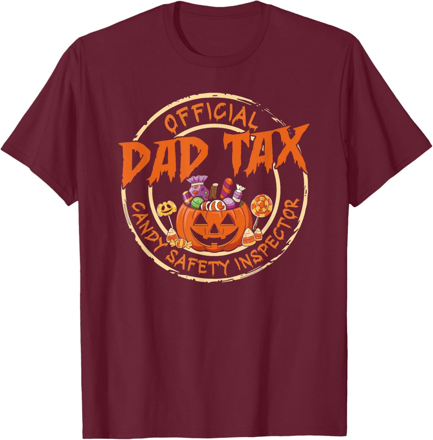 Dad Tax Halloween Candy Safety Inspector Pumpkin Dad Joke T-Shirt - T-Shirt | Maroon