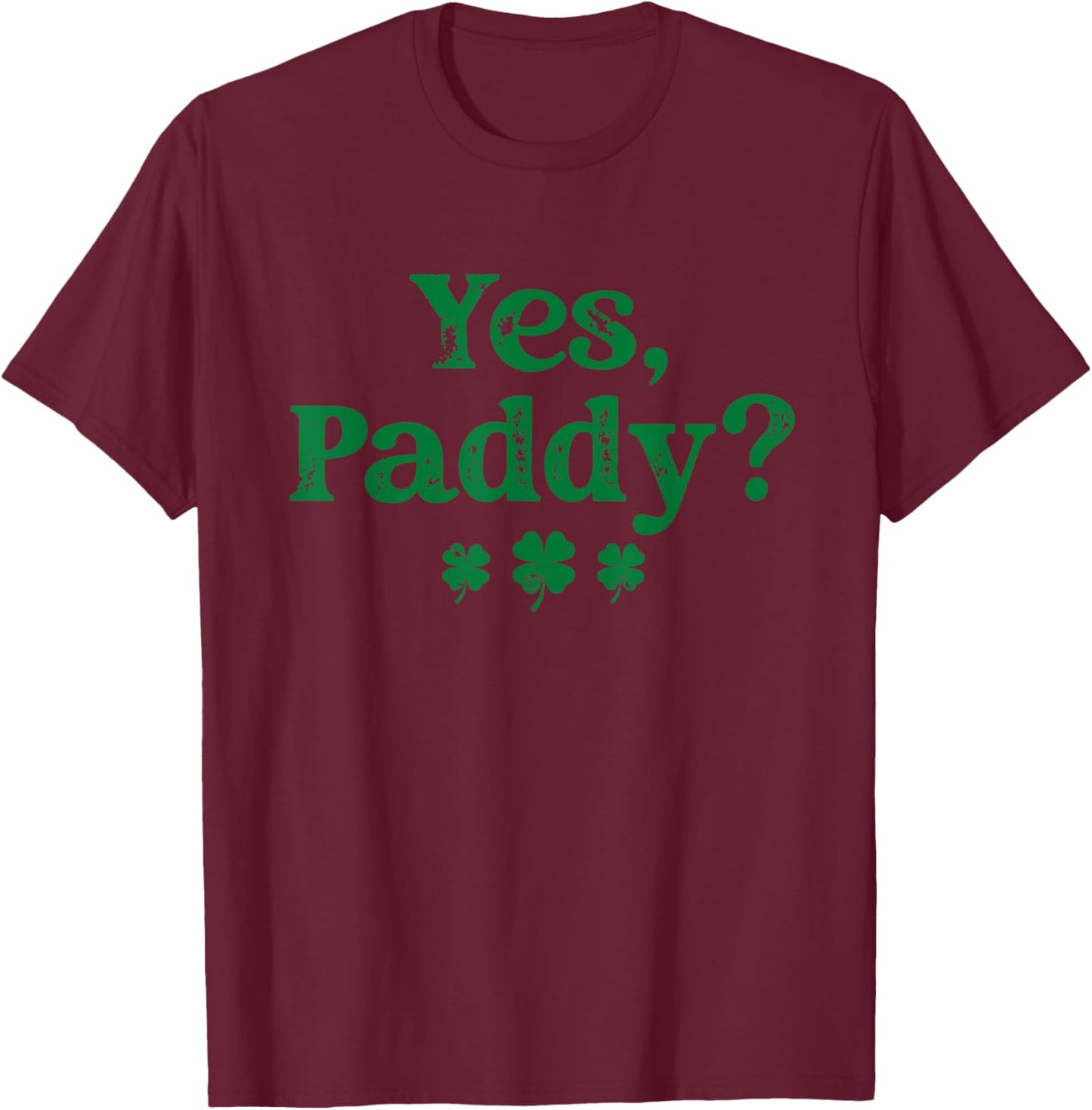 Yes Paddy St Patricks Day Irish Baby Shamrock Clover Women T-Shirt - T-Shirt | Maroon