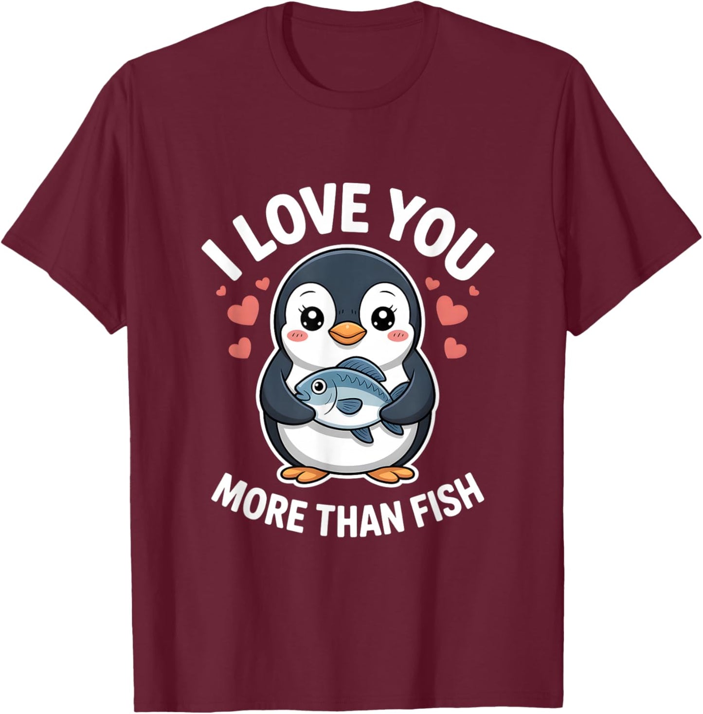 I Love You More Than Fish Heart Penguin T-Shirt - T-Shirt | Maroon