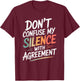 Don't Confuse My Silence Funny Sarcastic Saying T-Shirt - T-Shirt | Maroon