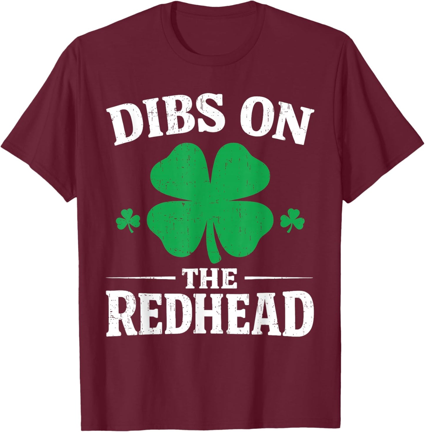 Dibs On The Redhead Shirt Funny St Patrick's Day Men Women T-Shirt - T-Shirt | Maroon