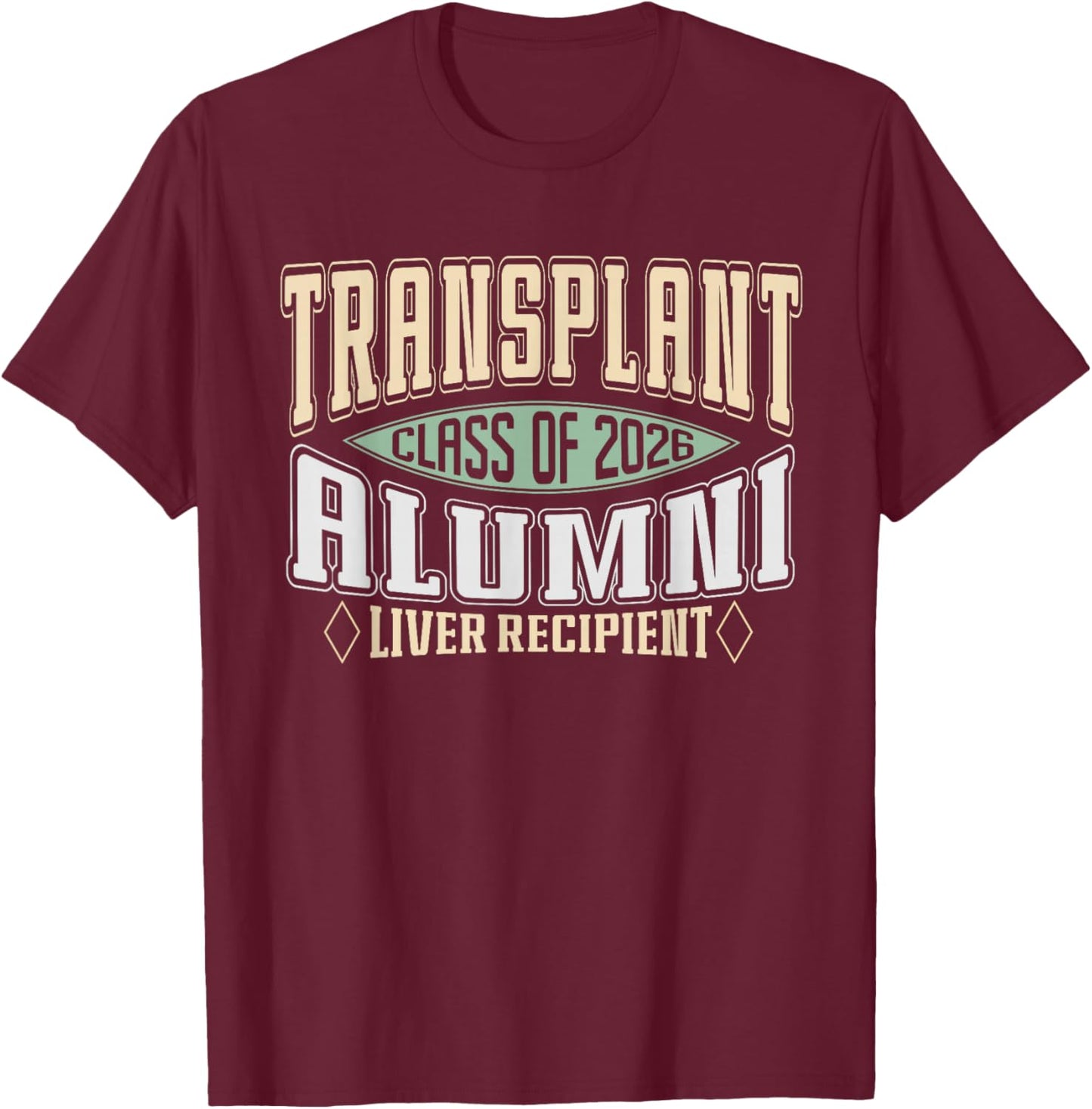 Transplant Alumni 2026 a Vintage Liver Transplant Recipient T-Shirt - T-Shirt | Maroon