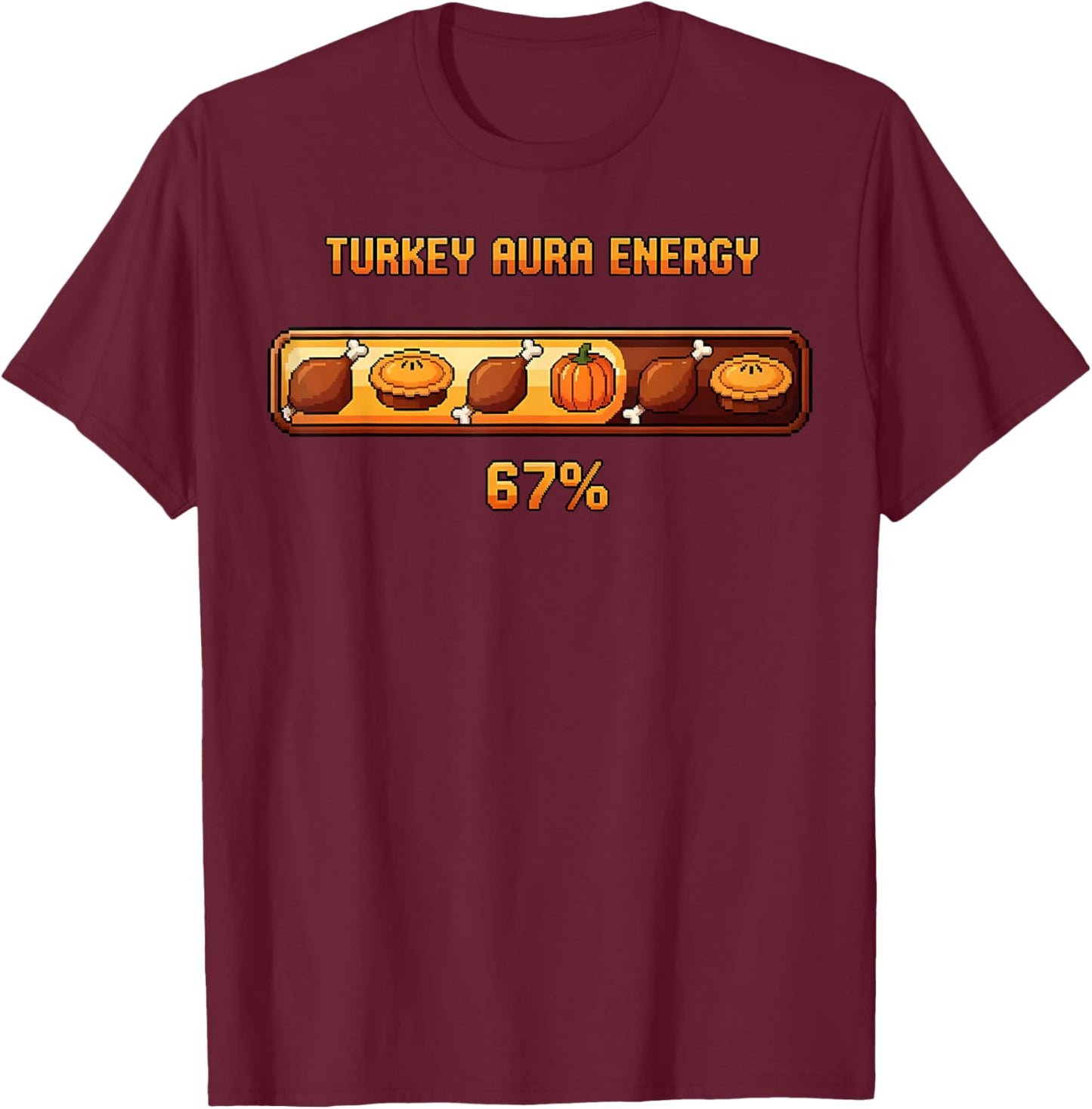 Thanksgiving Turkey Aura Energy at 67 Funny Six Seven Meme T-Shirt - T-Shirt | Maroon
