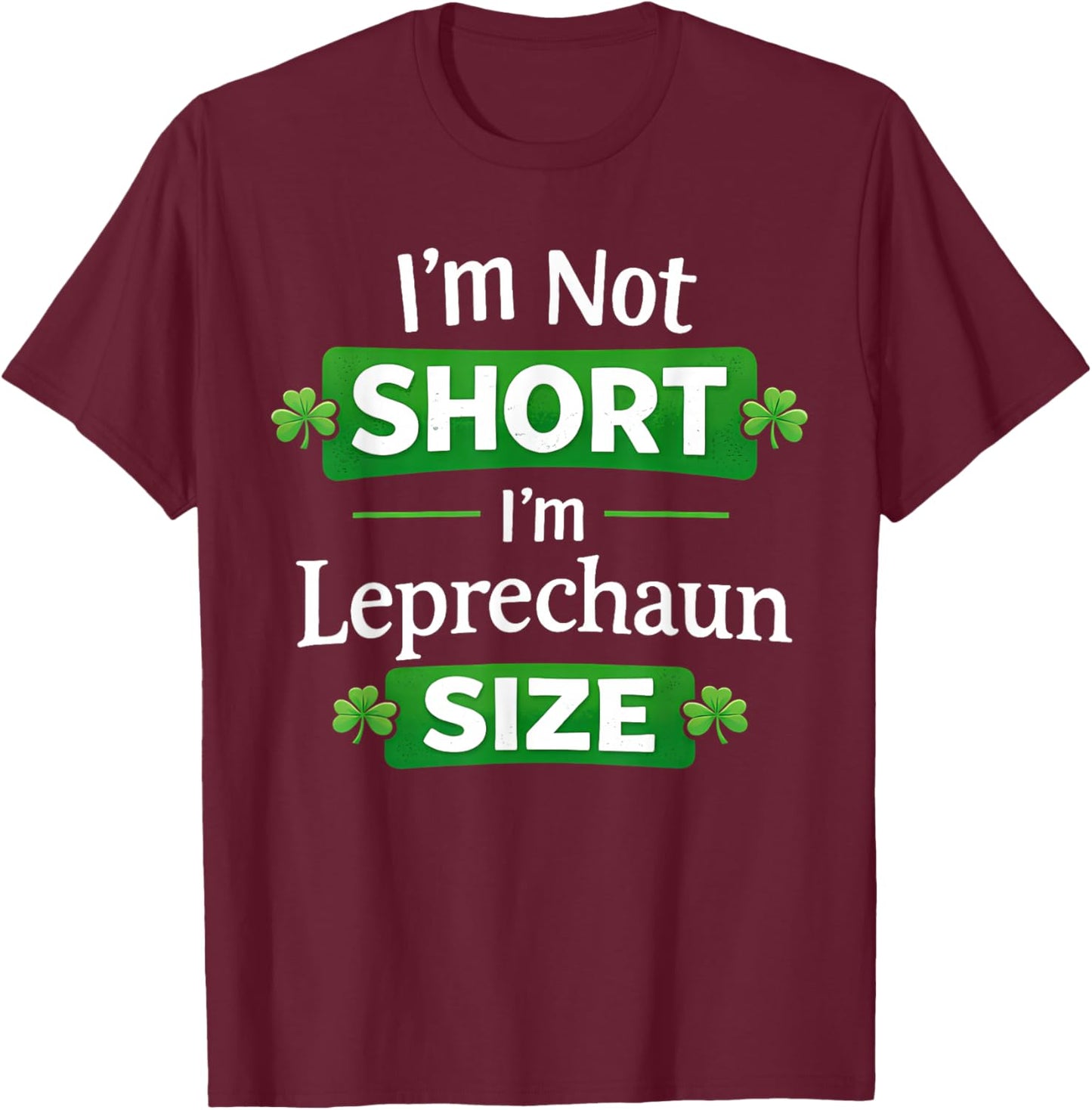 Leprechan Size Funny St Patricks Day Women Kids T-Shirt - T-Shirt | Maroon