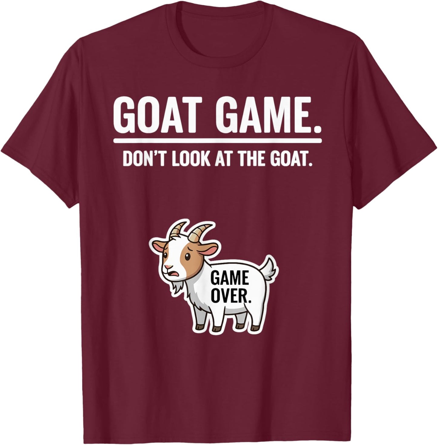 Funny Farm Animal Joke Pun Goat Game Don’t Look at the Goat T-Shirt - T-Shirt | Maroon