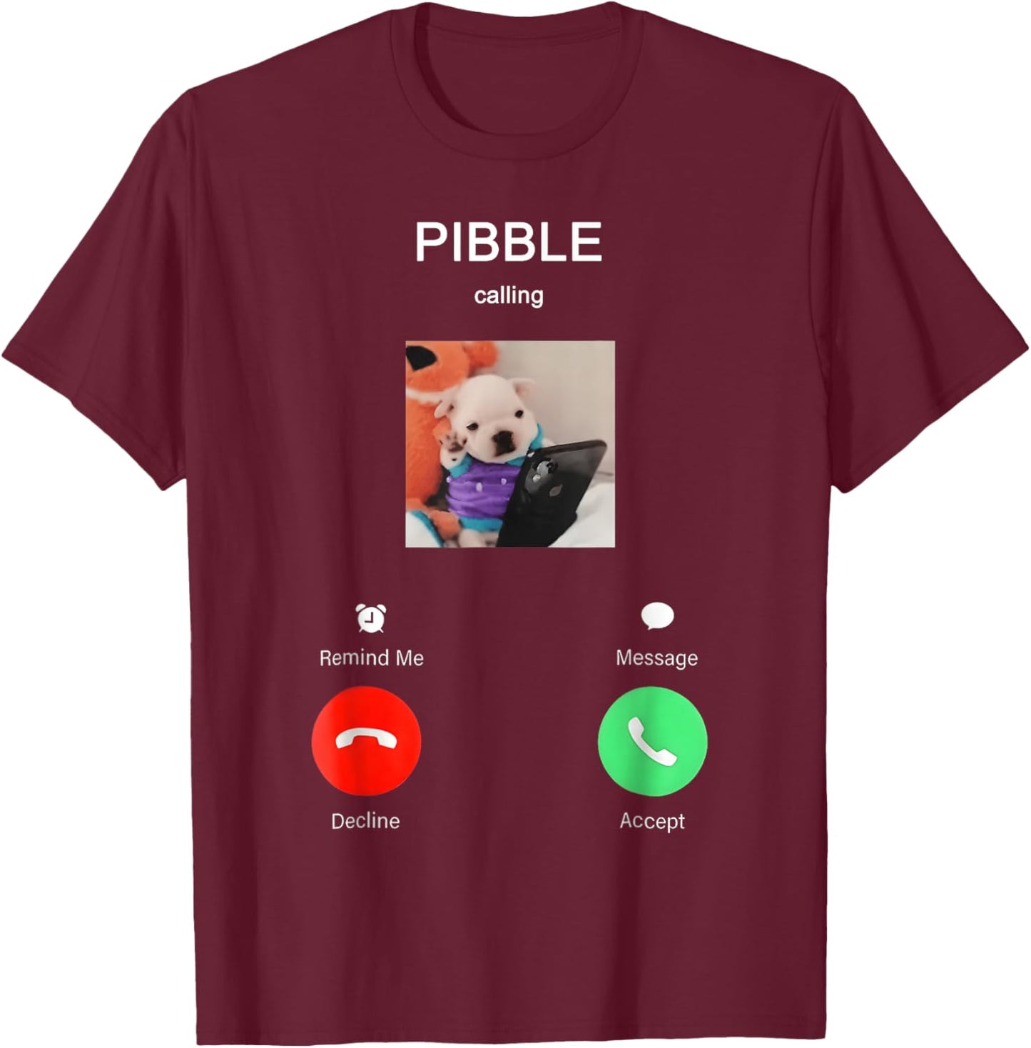 Pibble is Calling Funny Meme for Meme Fans Dog Lovers T-Shirt - T-Shirt | Maroon